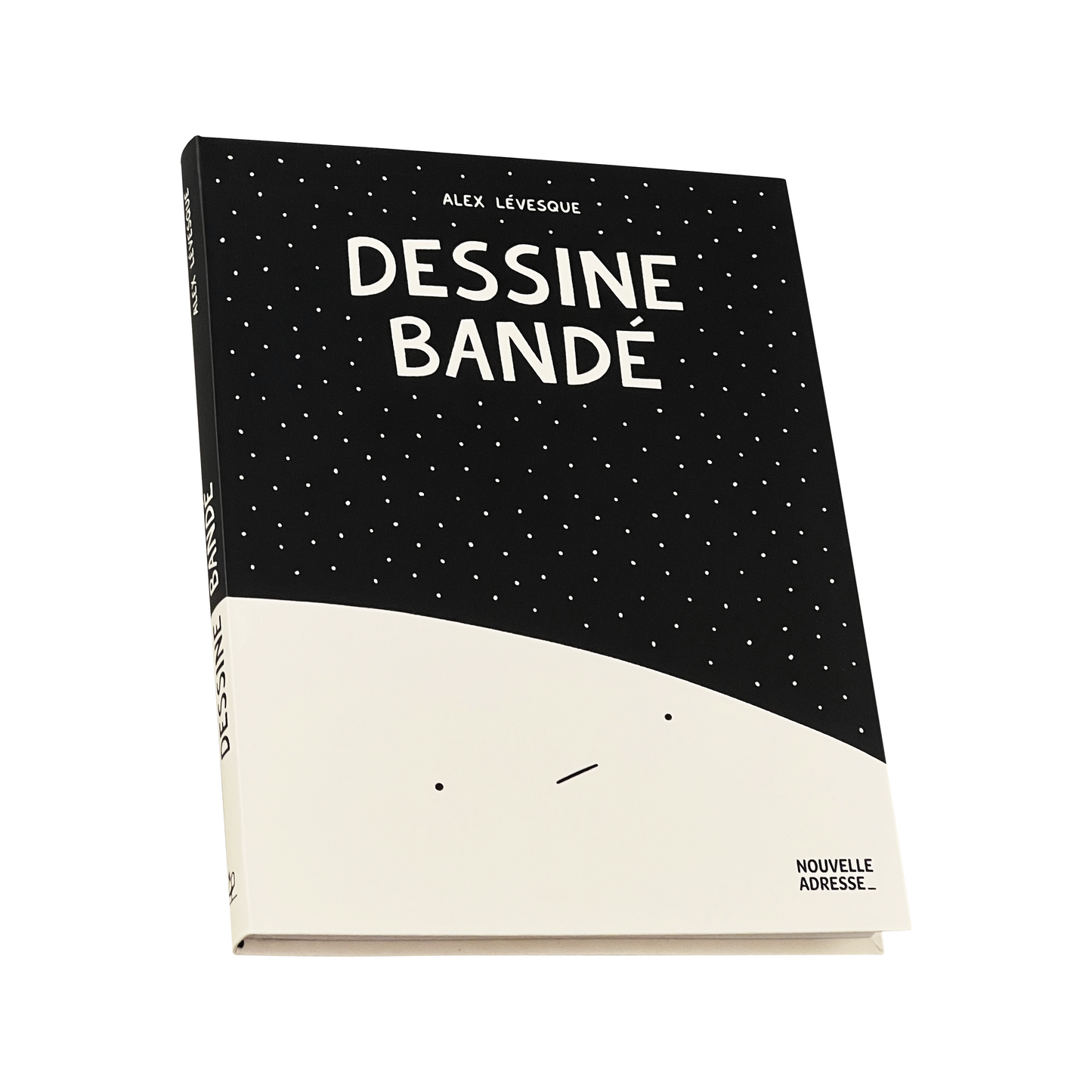 Dessine Bandé: le livre*